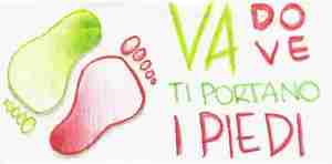 va dove ti portano i piedi